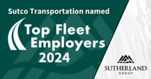 The Sutherland Group Celebrates Top Fleet Employer Recognition for Sutco Transportation